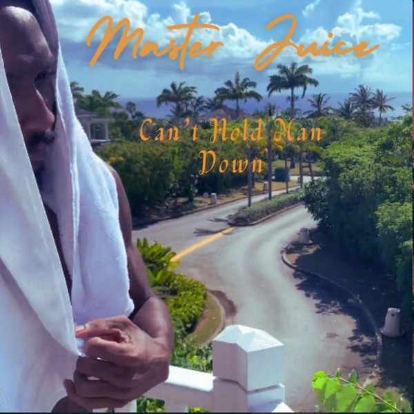 Can't Hold Man Down (feat. Master Juice)