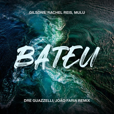 Bateu (Dre Guazzelli & João Faria Remix) [feat. Gilsons, Mulú & Rachel Reis] - Single