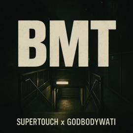 BMT (feat. Godbodywati) Supertouch