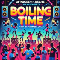 Boiling Time (feat. Keche) - Single - AfroGee