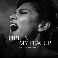 Fire In My Teacup - SOUL ARCHIVE ROOM Cover Art