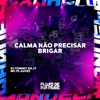 Calma Não Precisar Brigar - Single