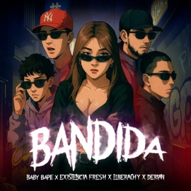 Bandida (feat. Existencia Fresh, Derian & Liberachy) BABY BAPE