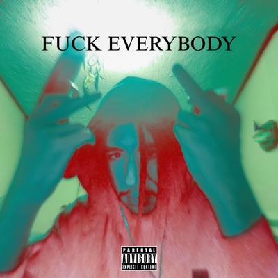 FUCK EVERYBODY