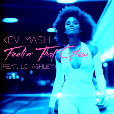 Feelin' That Glow (feat. Lo Ashley) - Single