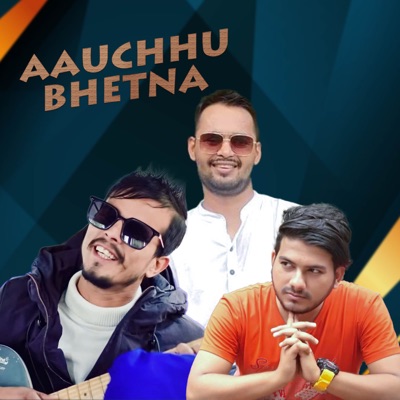 Aauchhu Bhetna Boli Parkhadai chhu - Single