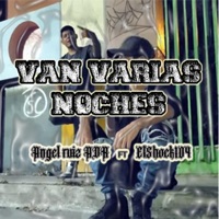 Van Varias Noches (feat. ElShock 104) - Single - Angel Ruiz ADR