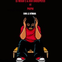 Cava lentwana (feat. BsN Undisputed & Phiphi) - Single - DJ Mikah S