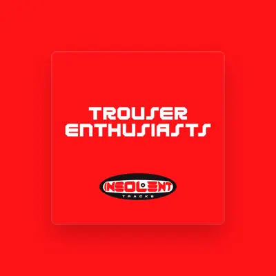 Listen to Trouser Enthusiasts, watch music videos, read bio, see tour dates & more!