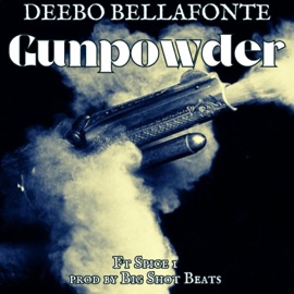 Gunpowder (feat. Spice 1) Deebo Bellafonte