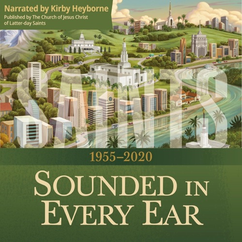 Saints: The Story of the Church of Jesus Christ in the Latter Days: Volume 4, Sounded in Every Ear, 1955–2020: Saints, Book 4 (Unabridged) cover
