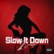 Slow It Down artwork