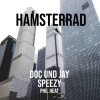 HAMSTERRAD (feat. Speezy & Phil Heat) - Single - Doc und Jay