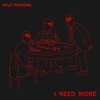 I Need More