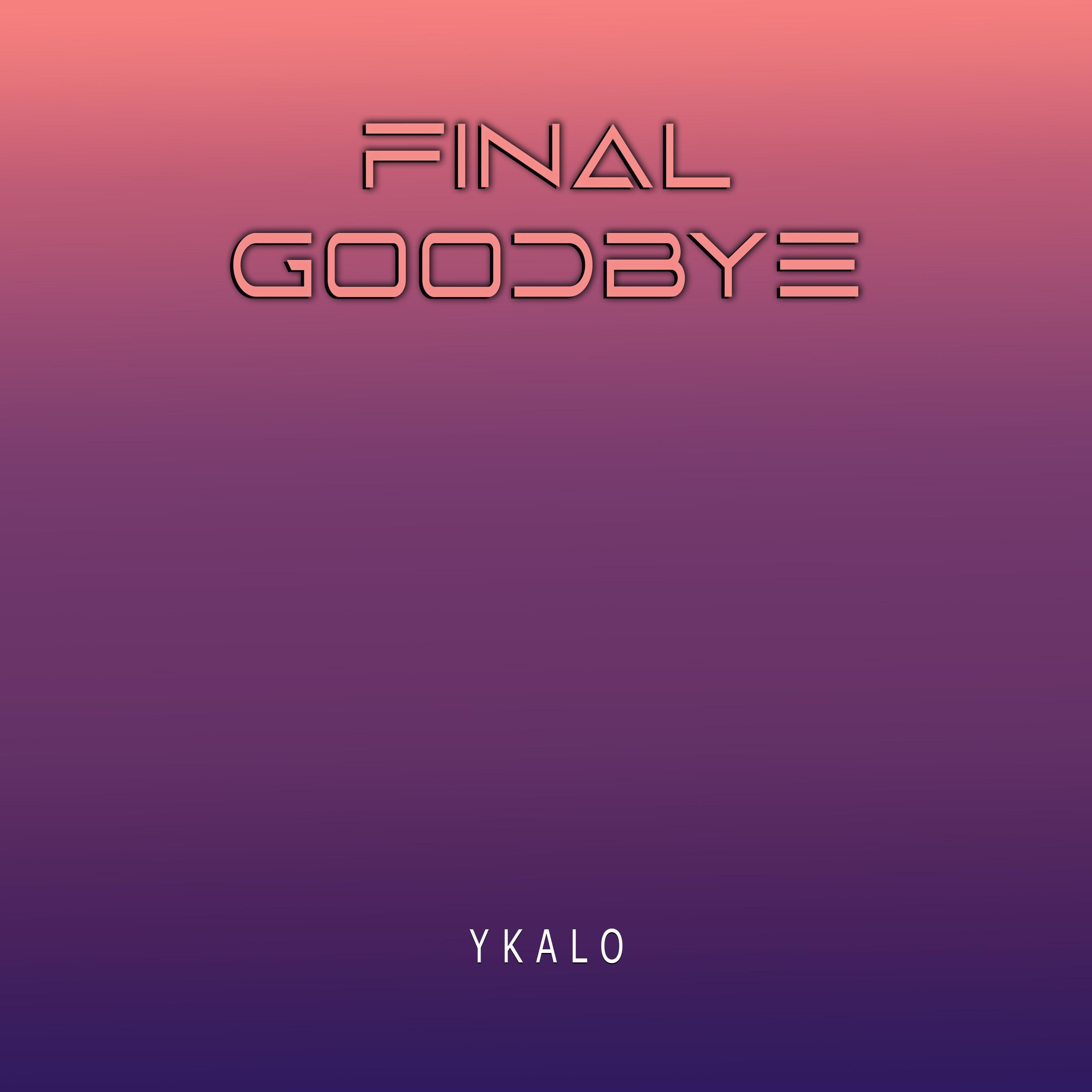Ykalo - Final Goodbye