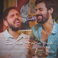Eu Lhe Traria Paz (Ao vivo) - Single - Vinicius Zurlo & Guilherme Garboso