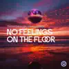 No Feelings on the Floor