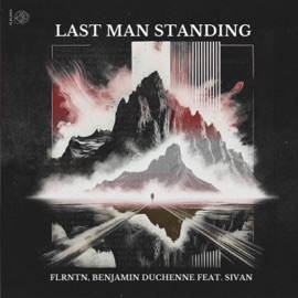 Last Man Standing (Extended Mix) FLRNTN, Benjamin Duchenne & Sivan