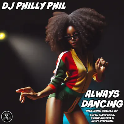 Dengarkan 'Always Dancing' dari DJ PHILLY PHIL.