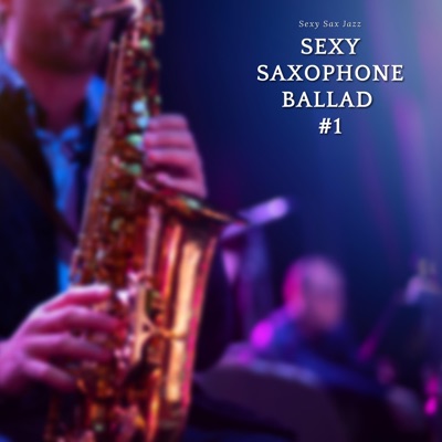 Sexy Saxophone Ballad #1