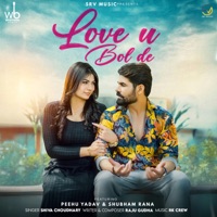Love U bol de (feat. Peehu Yadav & Shubham Rana) - Single - Shiva Choudhary