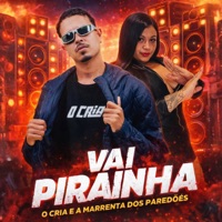 Vai Pirainha - Single - O cria & A Marrenta dos Paredões