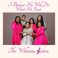 I Believe He Will Do What He Said [1X8o] — The Williams Sisters