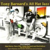 Tony Barnard's All Hat Jazz (feat. Robert Blackman, Bob Barnard, Tim Brosnan & Len Barnard)