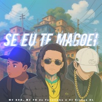 Se Eu Te Magoei - Single - Mc Rdg oficial, DJ BRAYAN ZL & MC PH da Favelinha