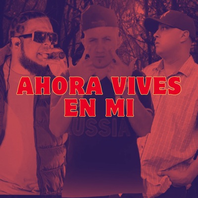 Ahora Vives en Mi (feat. El Resonante & Manu Rap) - Single