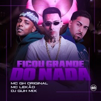 Ficou Grande do Nada - Single - MC GH Original & MC LEKÃO