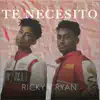 Ricky y Ryan - TE NECESITO
