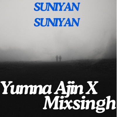 Yumna Ajin - Suniyan Suniyan (feat. Mixsingh)