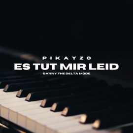 Es Tut Mir Leid Pikayzo & Danny The Delta Mode