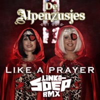 Like A Prayer (Linke Soep Remix) - Single - De Alpenzusjes & Linke Soep