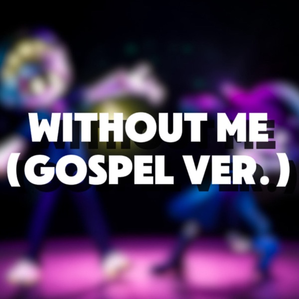 Without Me (Murder Drones) [Gospel Version]