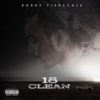 18'CLEAN - Bobby Fishscale