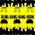 Bling Bang Bang Born