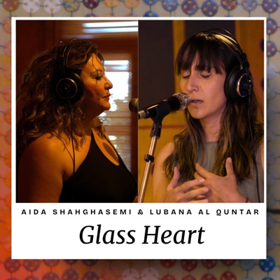 Glass Heart (feat. Aida Shahghasemi & Lubana Al Quntar) - Single