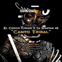 Canto Tribal (feat. El Codigo Kirkao) - Single - DJ Spartan 28