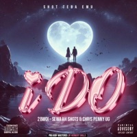 I DO (feat. 2Bwoi & Chris Penny) - Single - Sewaah Shots