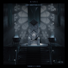 Throne (feat. Neoni) [Lost Identities Remix] Rival