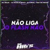 Não Liga o Flash Não (feat. Mc hikari) - Single