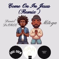 COME ON IN JESUS (feat. Mitoga) [REMIX] - Single - DANIEL DeGREE