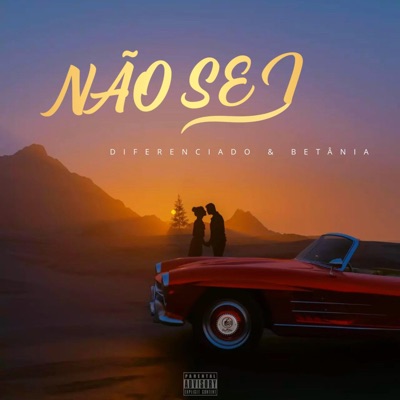 NÃO SEI (feat. DIFERENCIADO & BETÂNIA) - Single