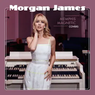 Memphis Magnetic: Covers - EP by Morgan James album reviews, ratings, credits