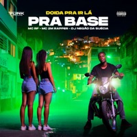 Doida pra Ir Lá pra Base - Single - Funk das galáxias, Mc RF, Mc 2M Rapper & DJ NEGÃO DA SUÉCIA