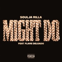 Might Do (feat. Flare Delgado) - Single - Soulja Rilla