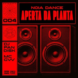 Noia Dance Aperta da Planta (feat. Mc Gw)