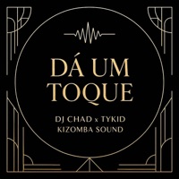 Da Um Toque - Single - DJ Chad, Tykid & Kizomba Sound
